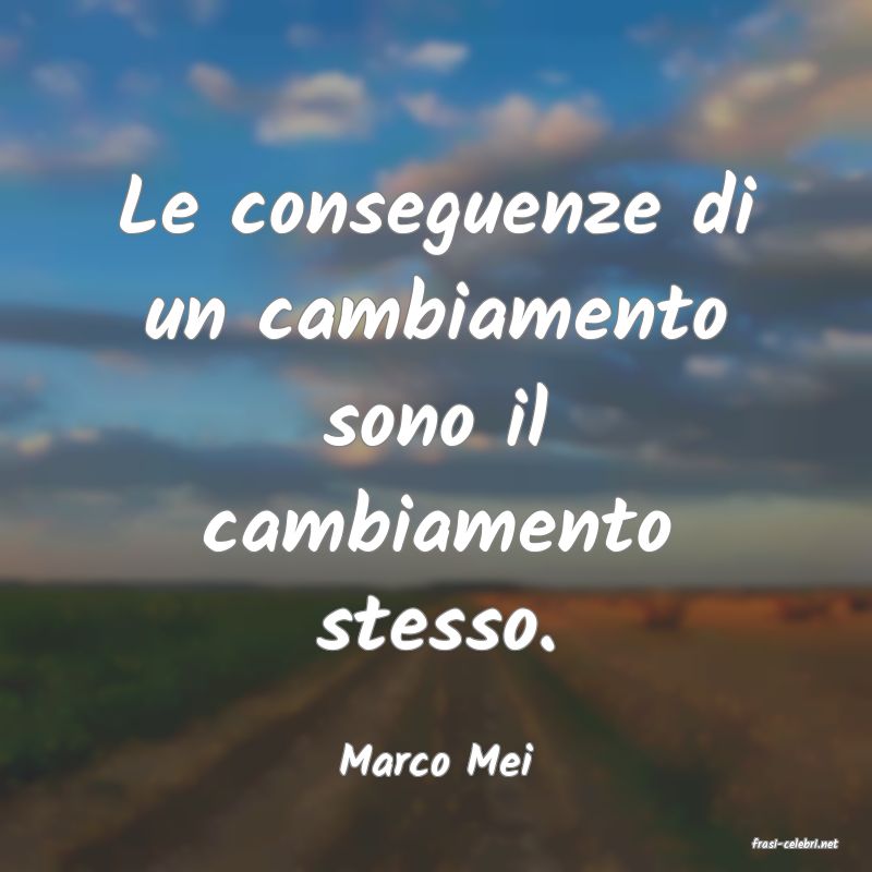 frasi di  Marco Mei
