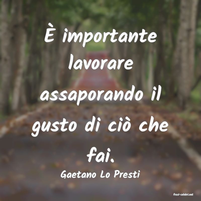 frasi di  Gaetano Lo Presti
