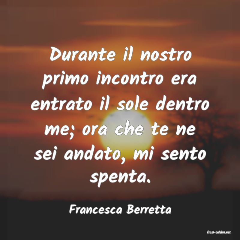 frasi di  Francesca Berretta
