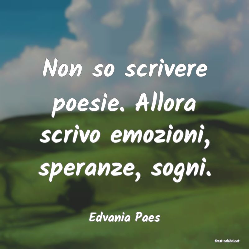 frasi di  Edvania Paes
