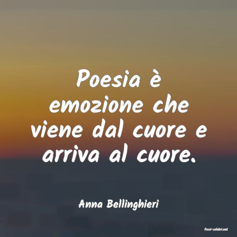 frasi di  Anna Bellinghieri
