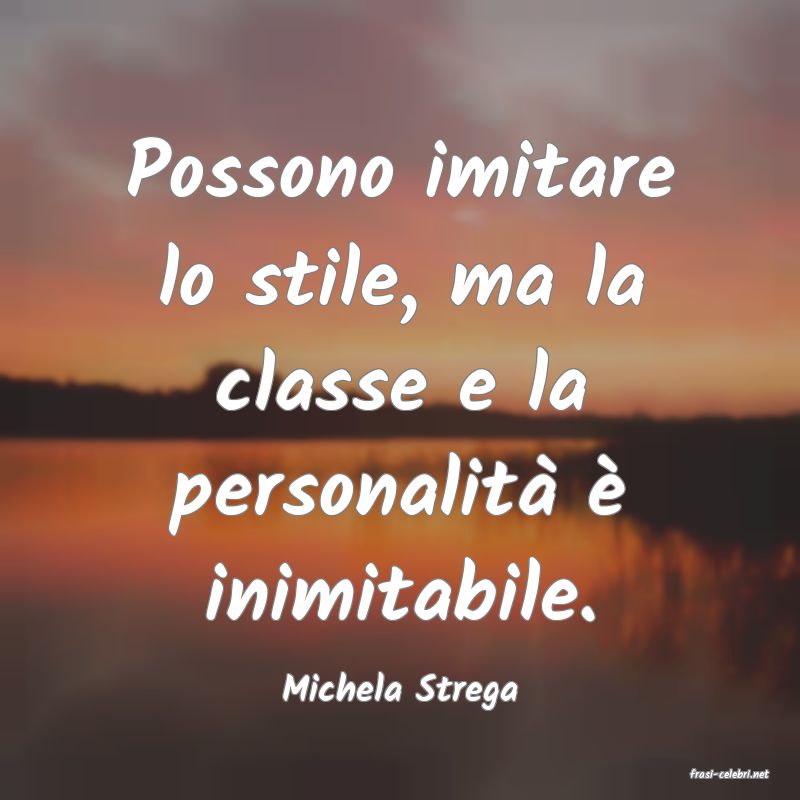 frasi di  Michela Strega
