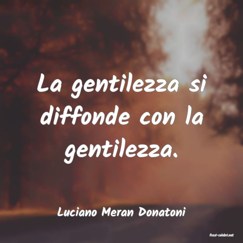 frasi di  Luciano Meran Donatoni
