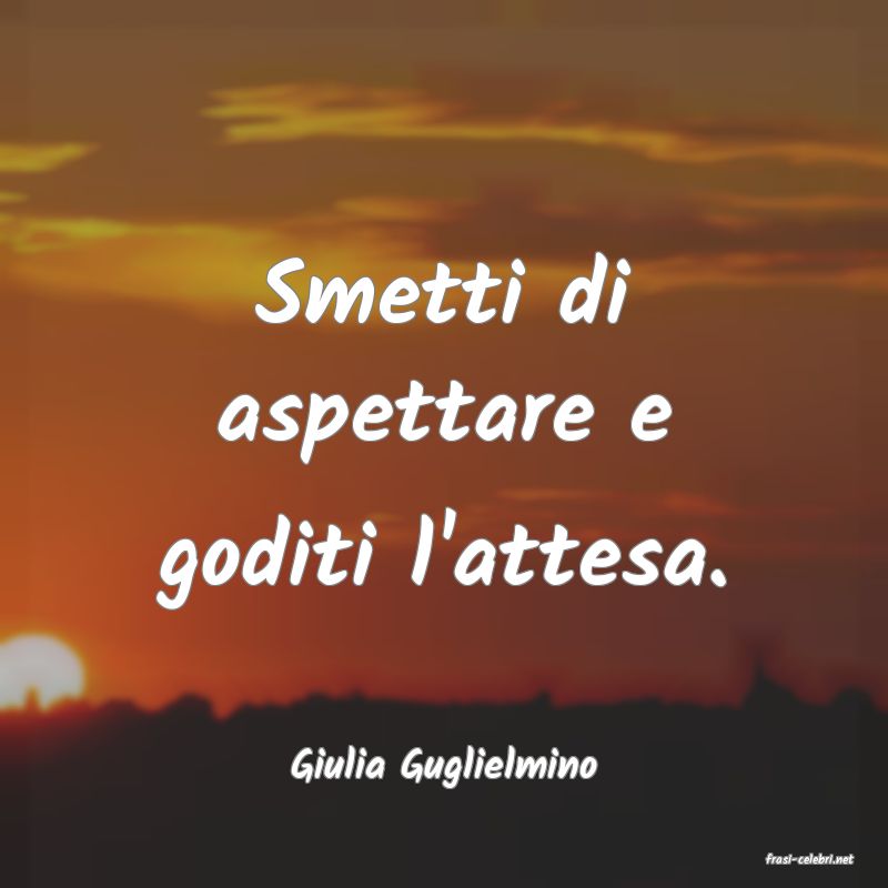 frasi di  Giulia Guglielmino
