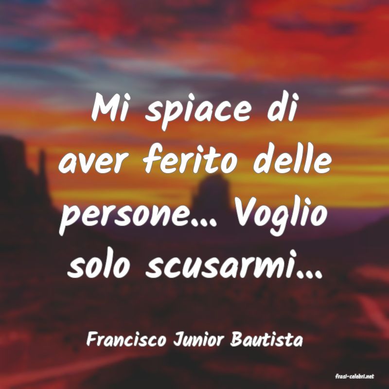 frasi di  Francisco Junior Bautista
