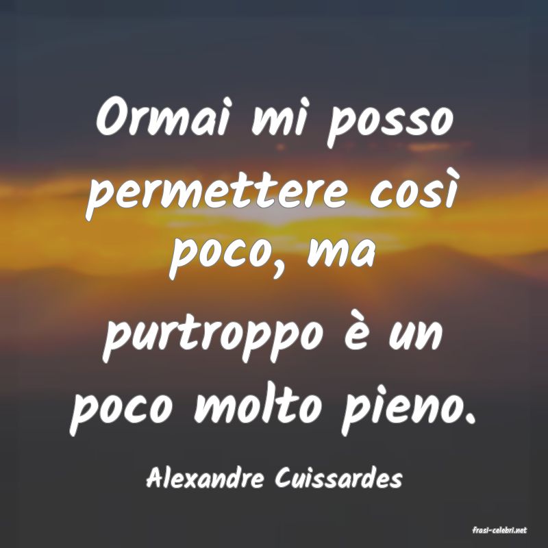 frasi di  Alexandre Cuissardes
