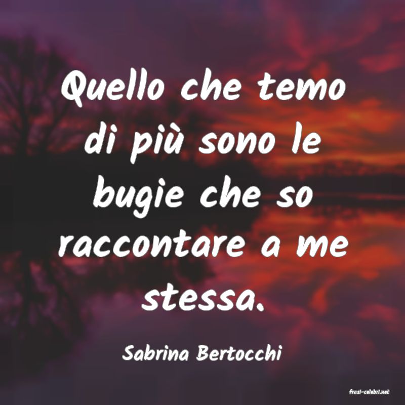 frasi di  Sabrina Bertocchi
