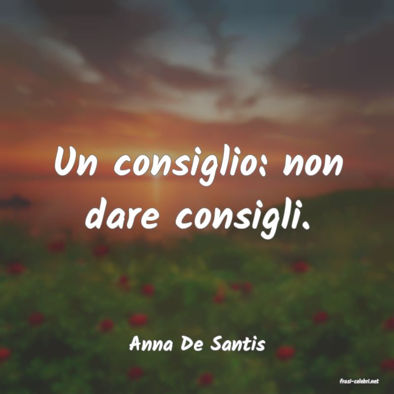 frasi di  Anna De Santis
