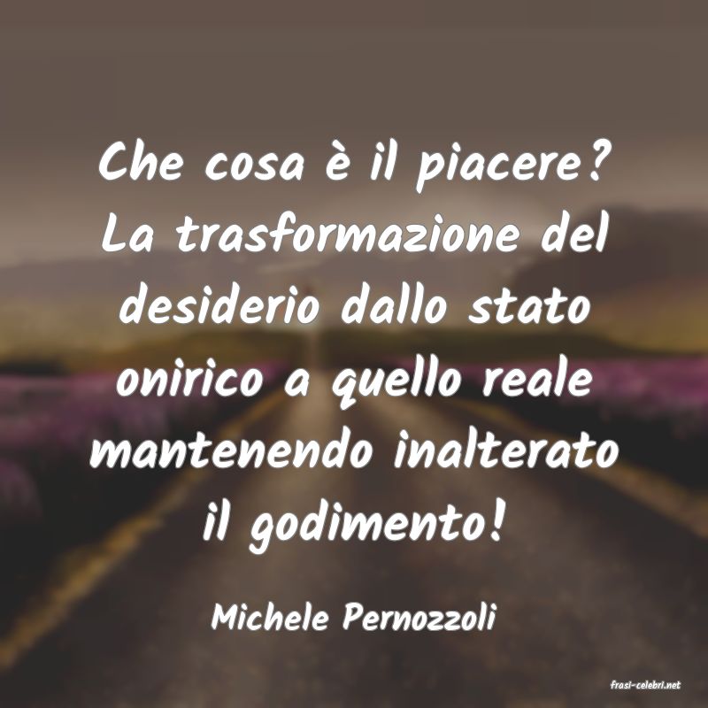 frasi di  Michele Pernozzoli
