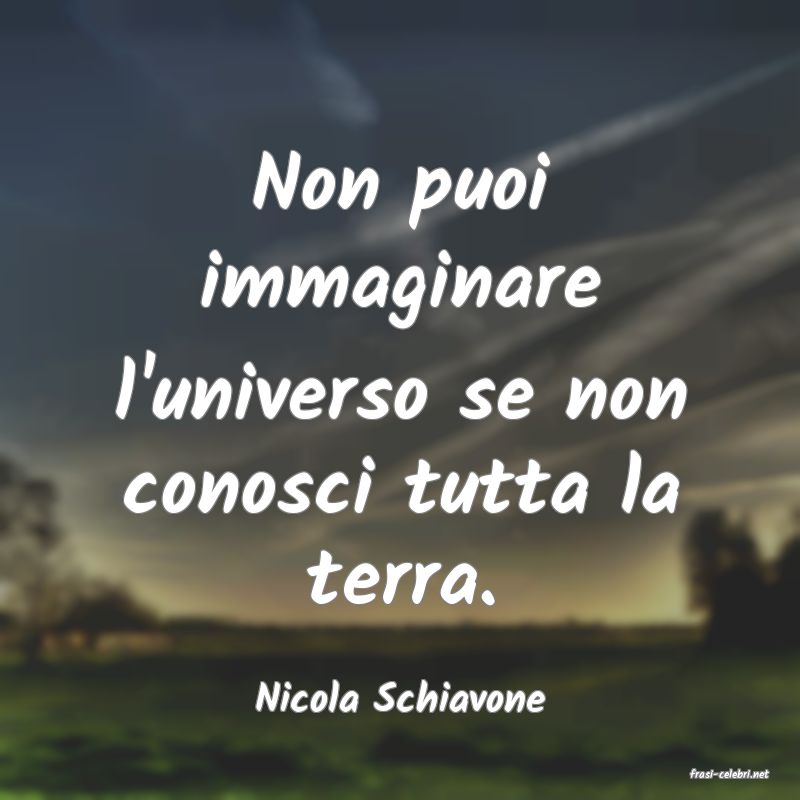 frasi di  Nicola Schiavone
