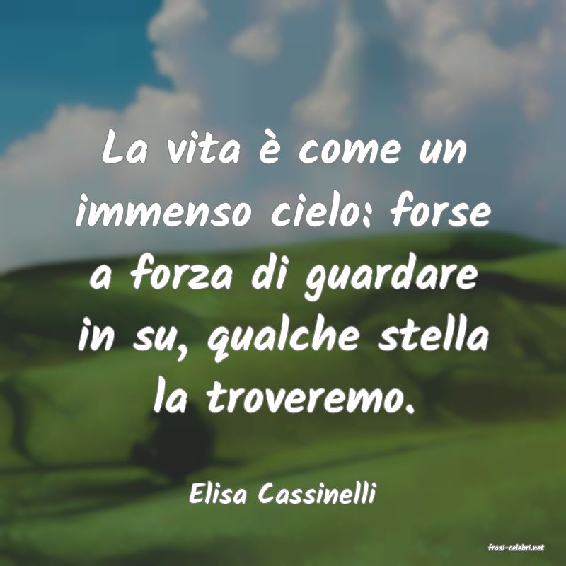 frasi di  Elisa Cassinelli
