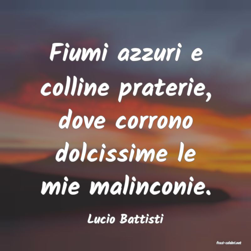 frasi di  Lucio Battisti
