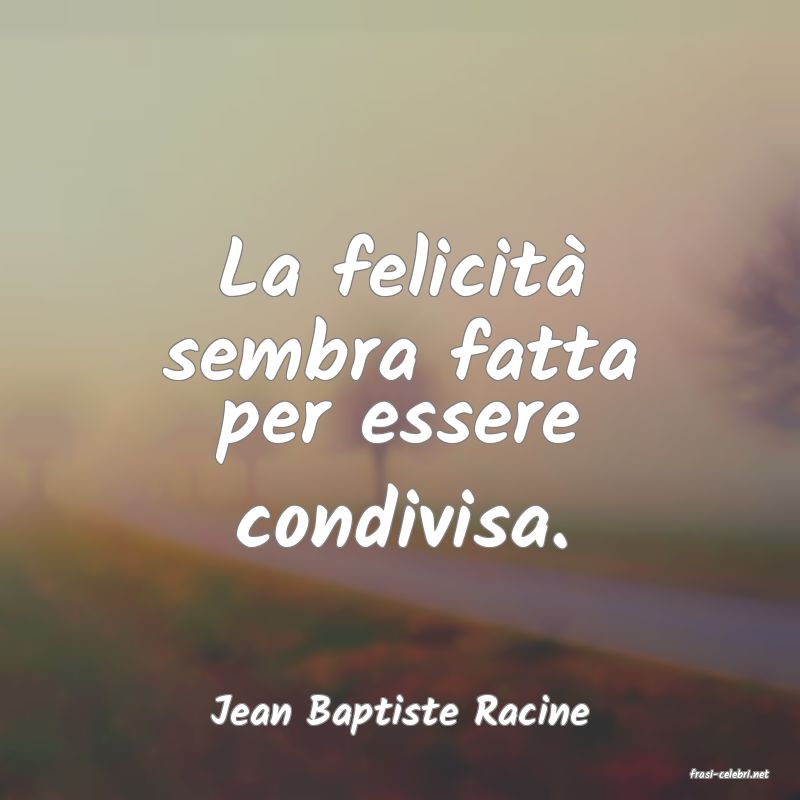 frasi di Jean Baptiste Racine