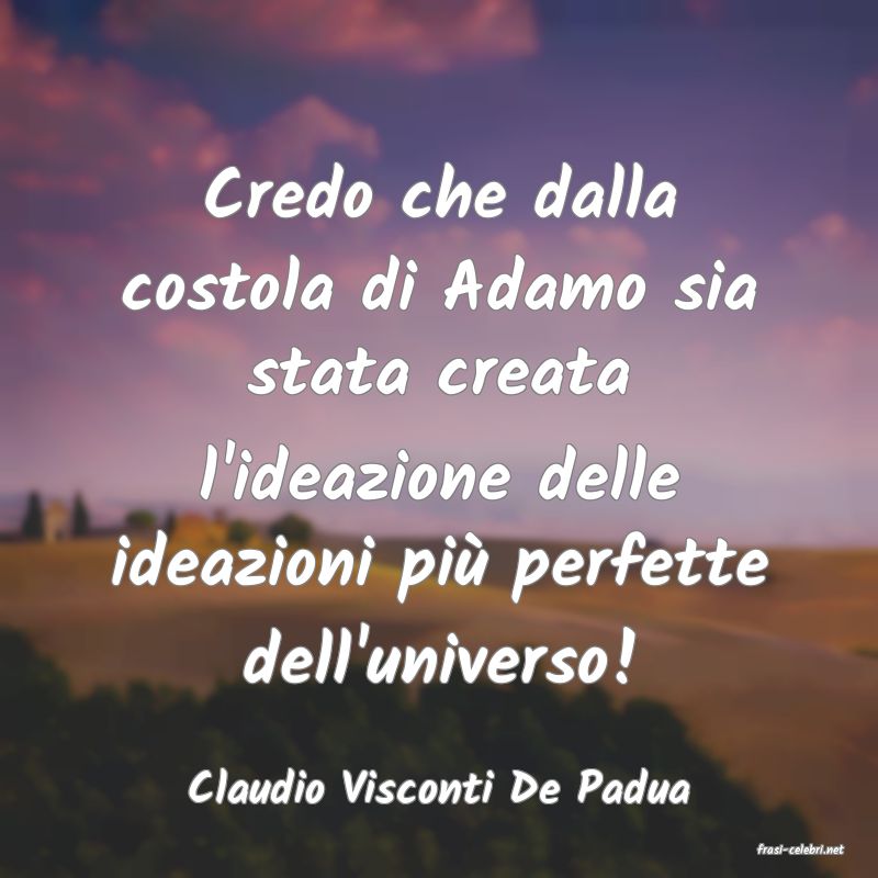 frasi di Claudio Visconti De Padua