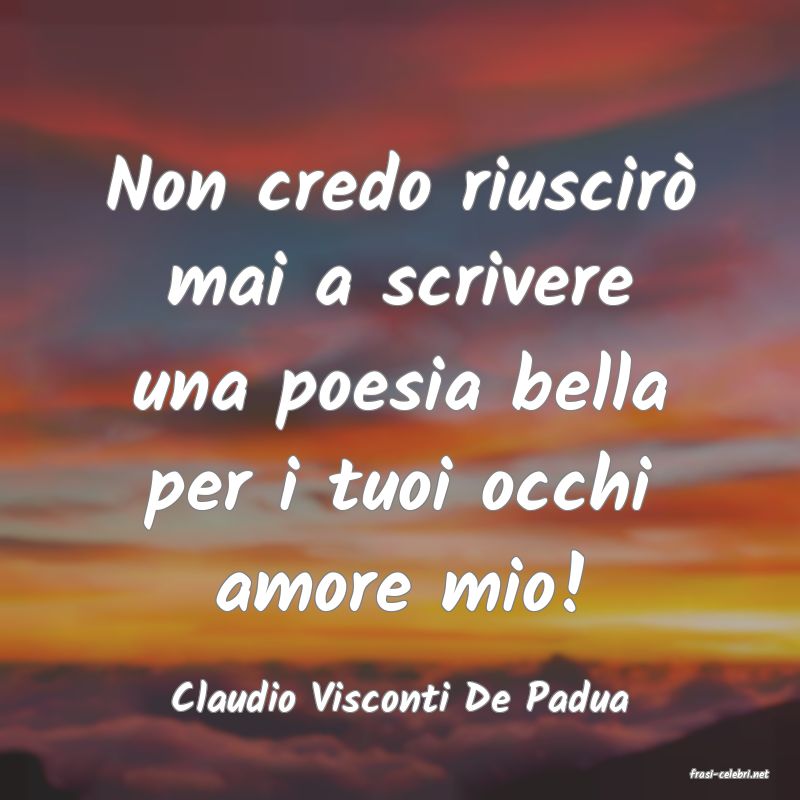 frasi di  Claudio Visconti De Padua
