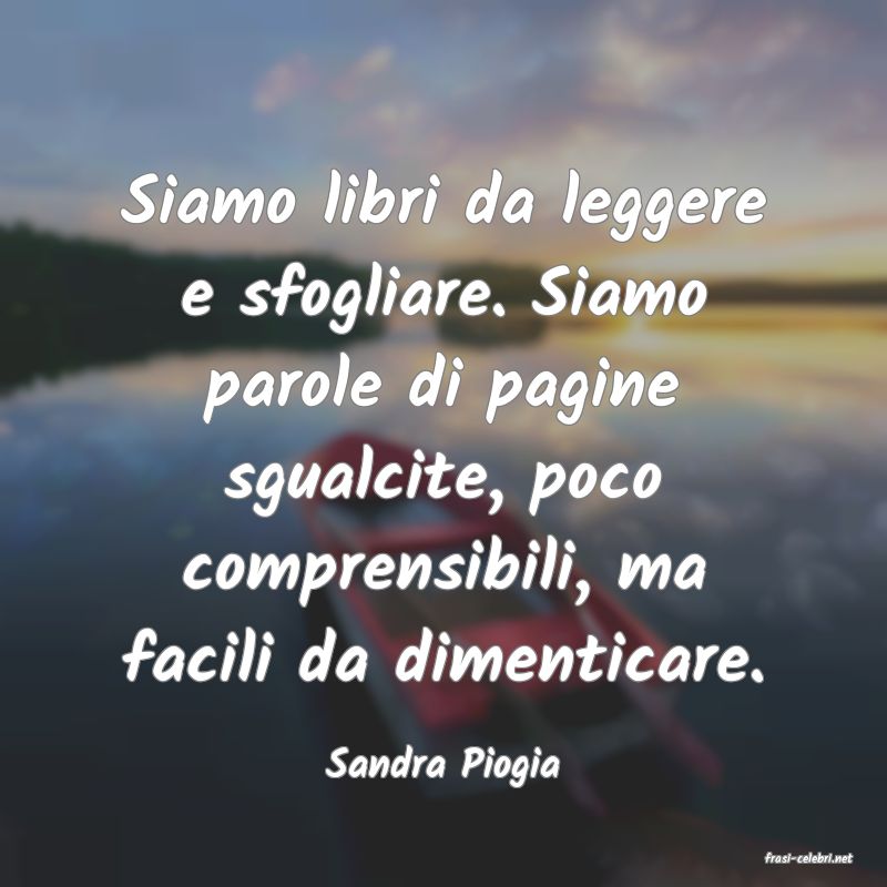 frasi di  Sandra Piogia
