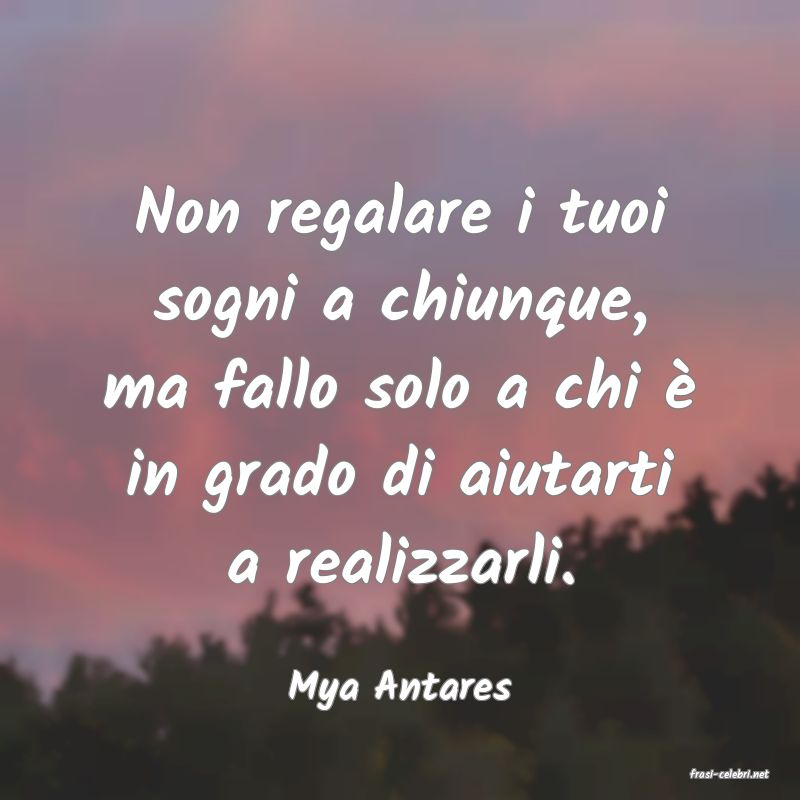 frasi di  Mya Antares
