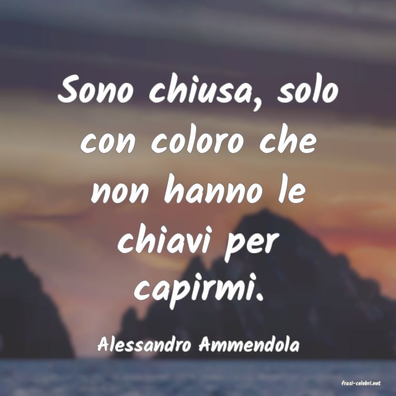 frasi di  Alessandro Ammendola

