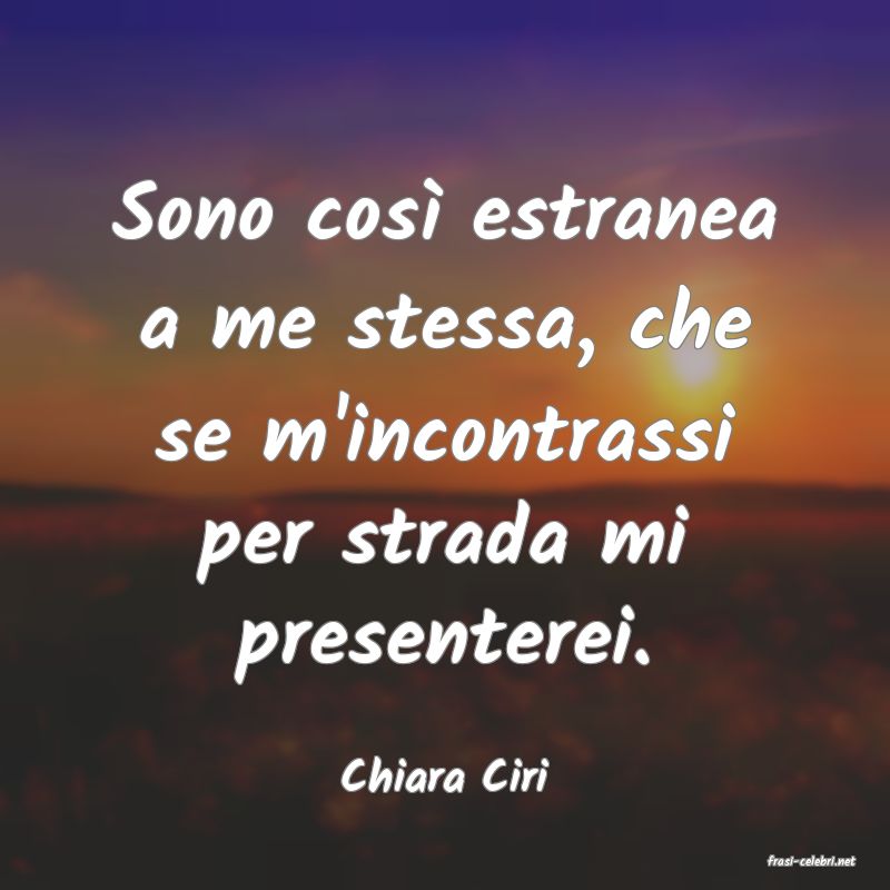 frasi di  Chiara Ciri
