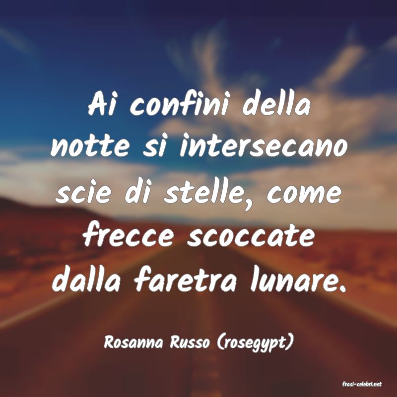 frasi di  Rosanna Russo (rosegypt)
