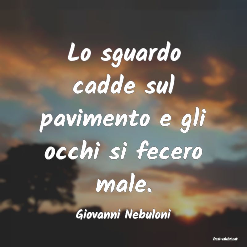 frasi di  Giovanni Nebuloni
