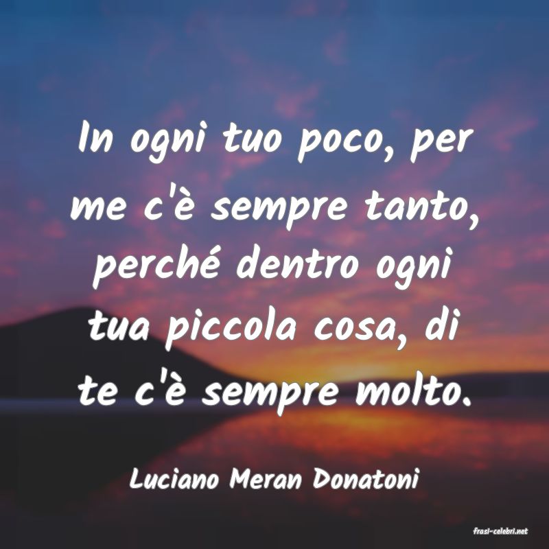 frasi di  Luciano Meran Donatoni
