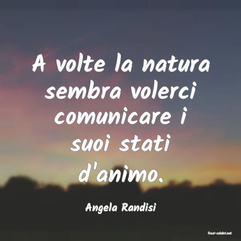 frasi di  Angela Randisi
