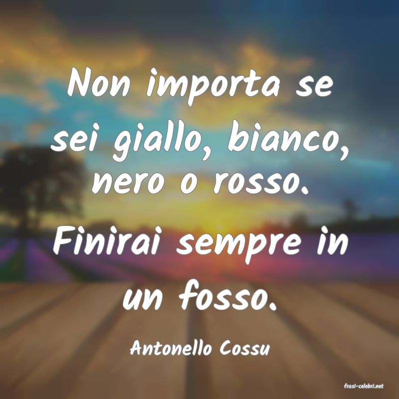 frasi di  Antonello Cossu
