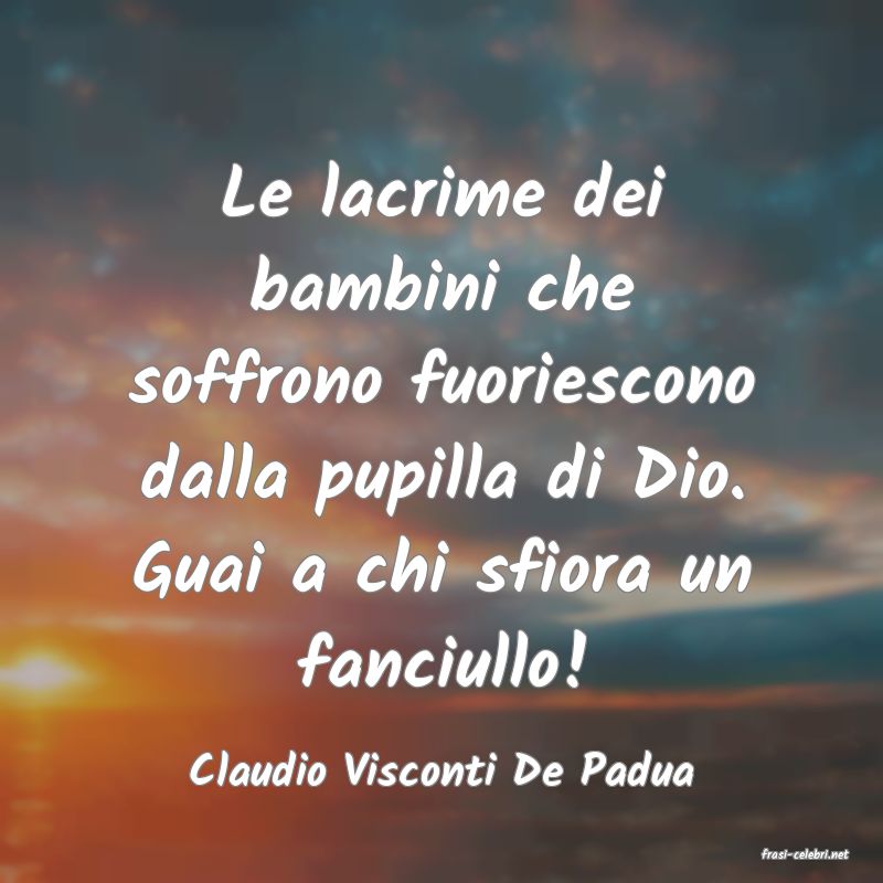 frasi di  Claudio Visconti De Padua
