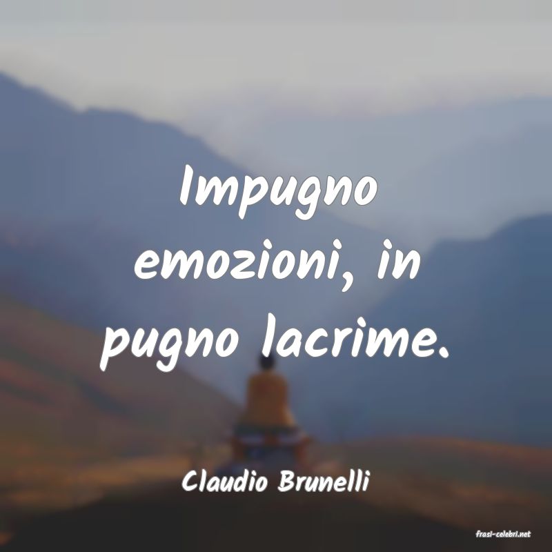 frasi di  Claudio Brunelli
