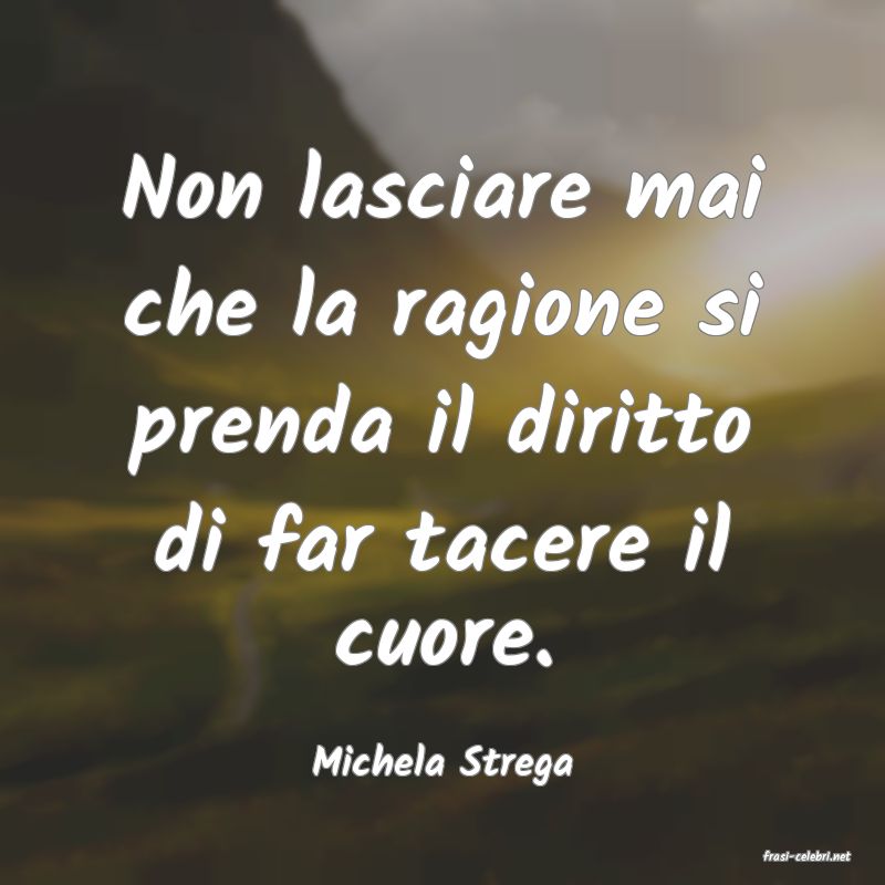 frasi di  Michela Strega

