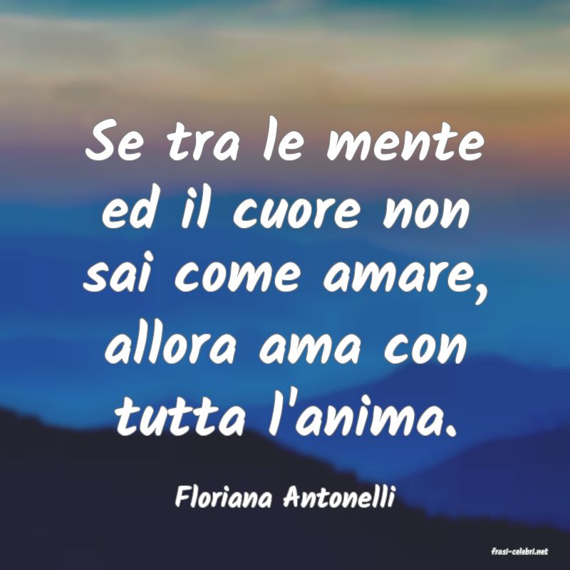 frasi di  Floriana Antonelli
