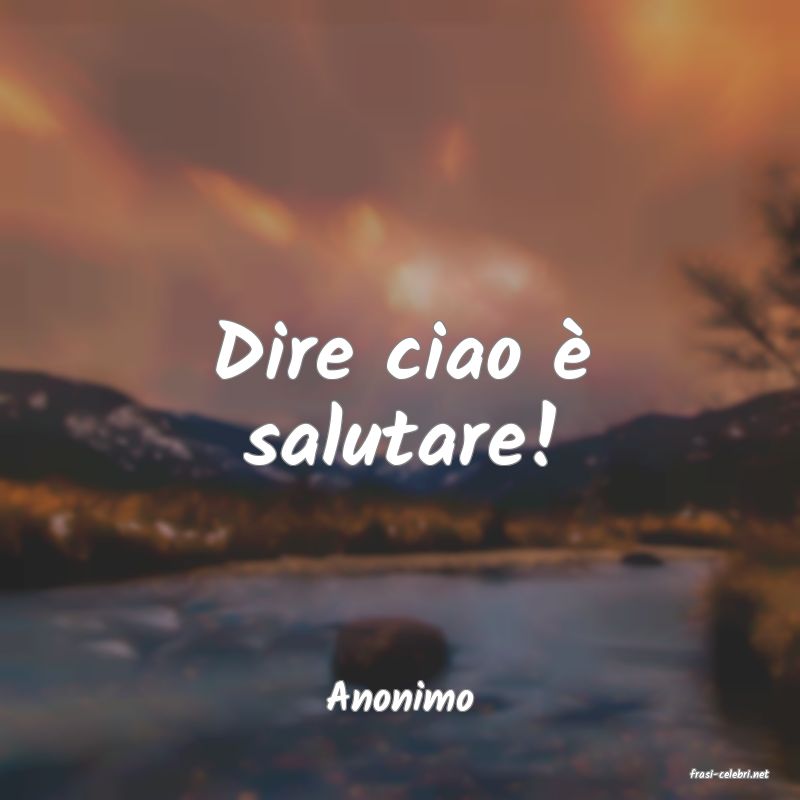 frasi di  Anonimo
