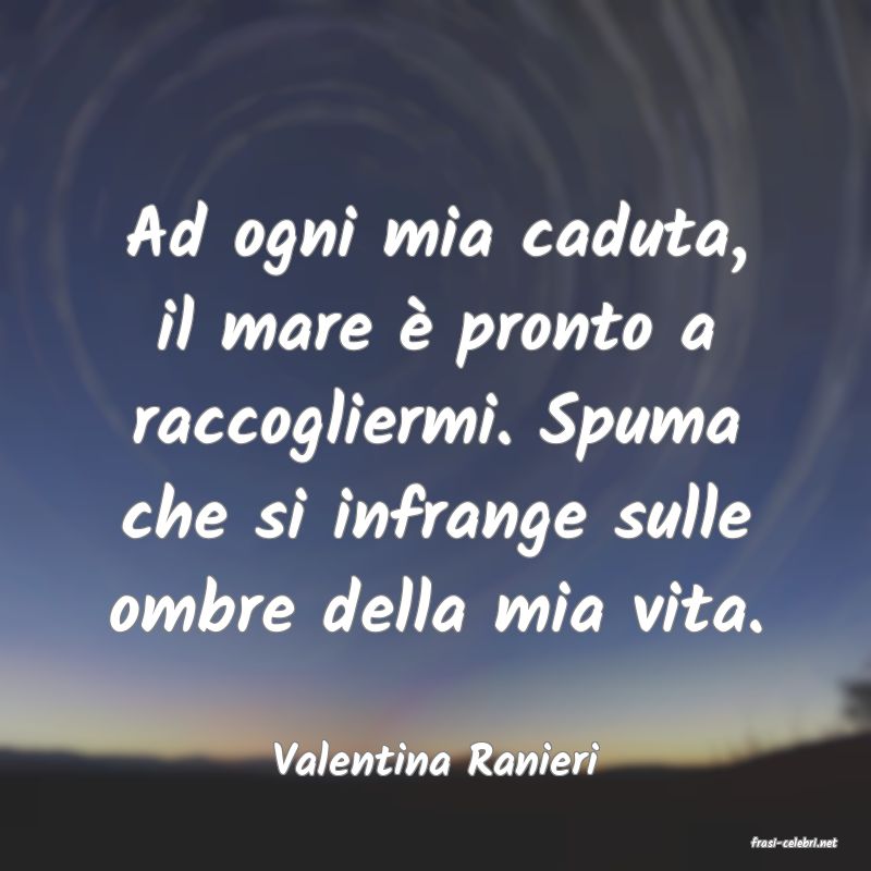 frasi di  Valentina Ranieri

