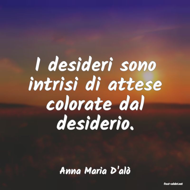 frasi di Anna Maria D'al