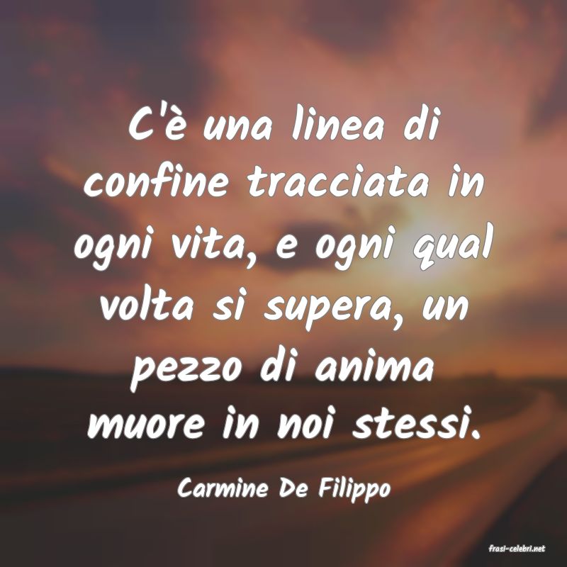 frasi di  Carmine De Filippo
