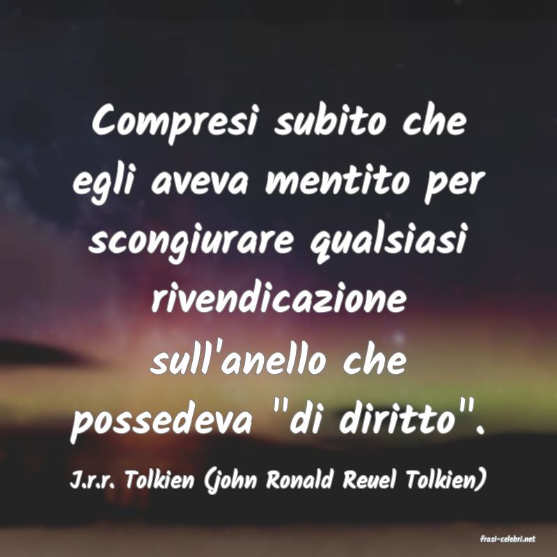 frasi di  J.r.r. Tolkien (john Ronald Reuel Tolkien)
