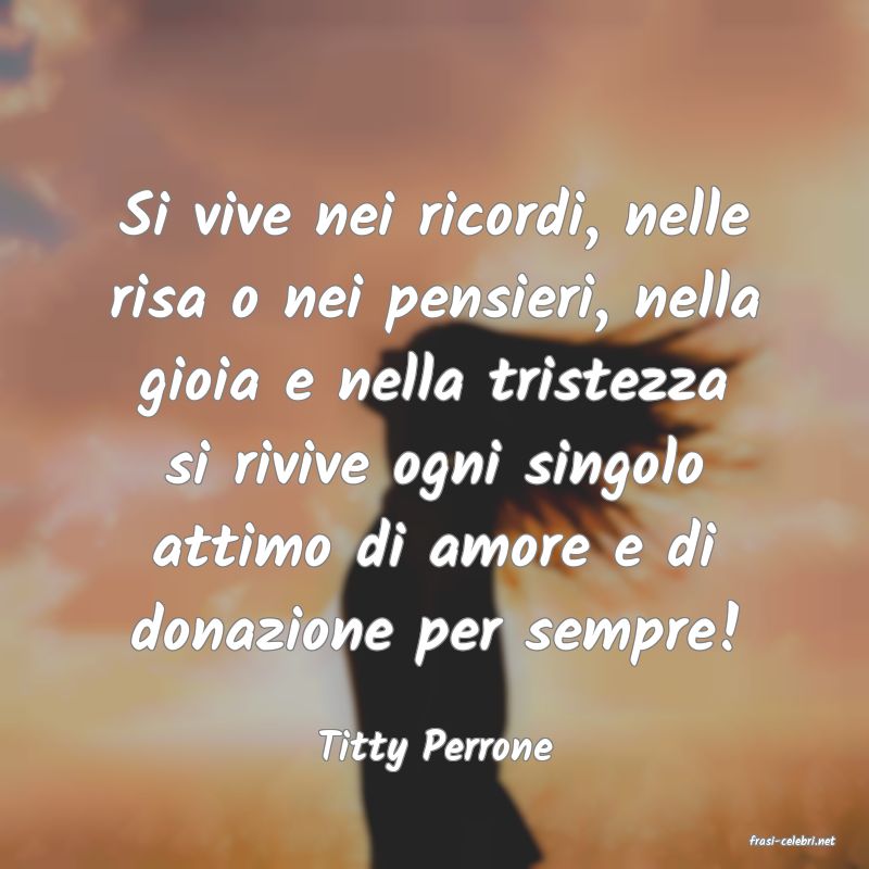 frasi di  Titty Perrone
