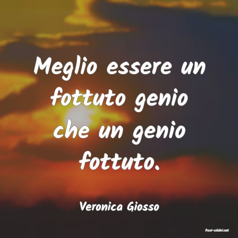 frasi di  Veronica Giosso
