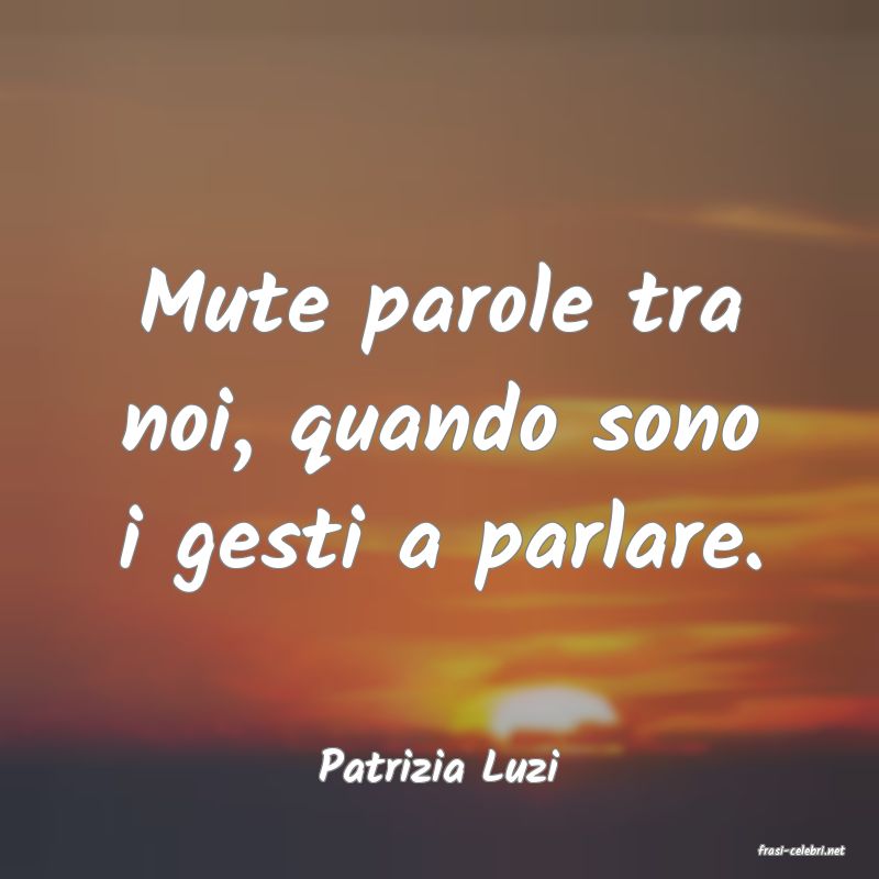 frasi di  Patrizia Luzi
