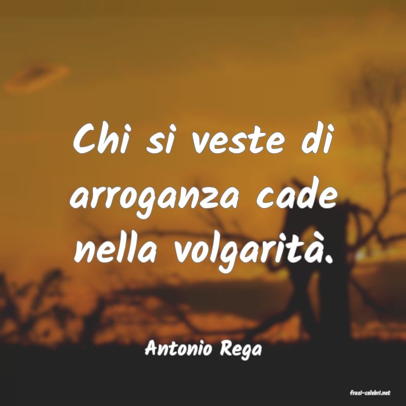 frasi di  Antonio Rega
