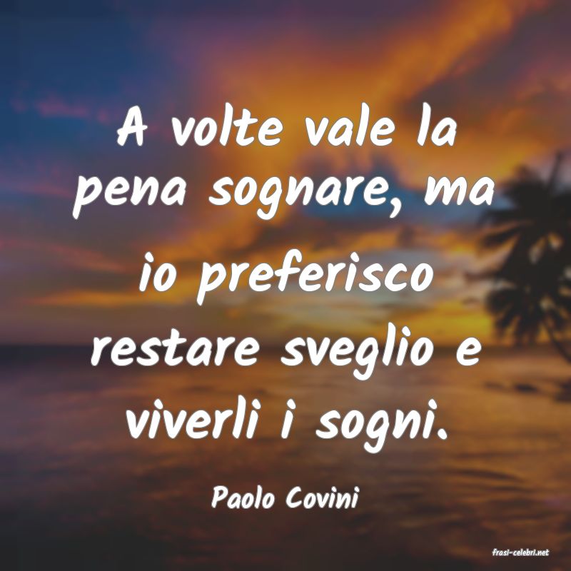 frasi di  Paolo Covini
