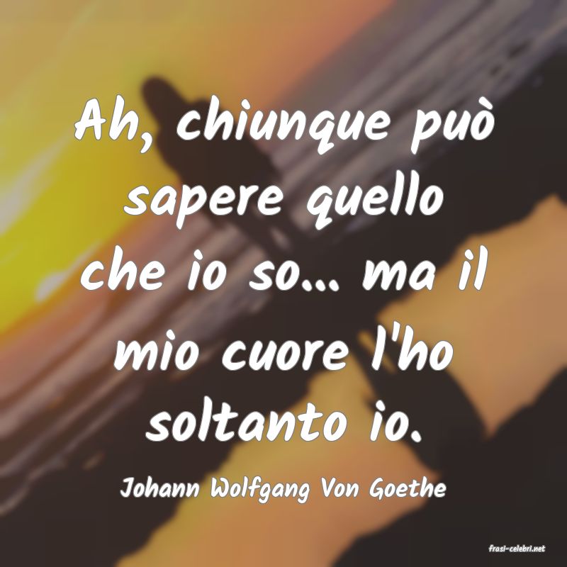 frasi di  Johann Wolfgang Von Goethe
