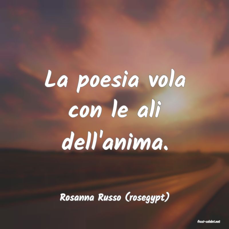 frasi di  Rosanna Russo (rosegypt)
