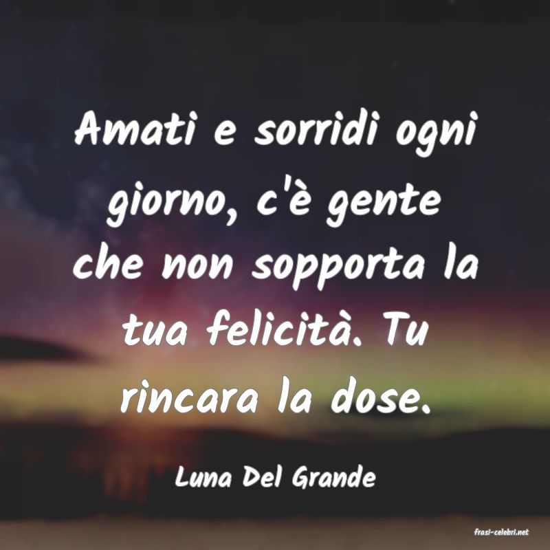 frasi di  Luna Del Grande
