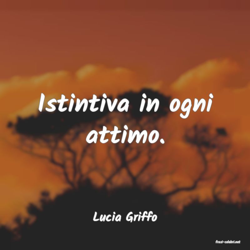 frasi di  Lucia Griffo
