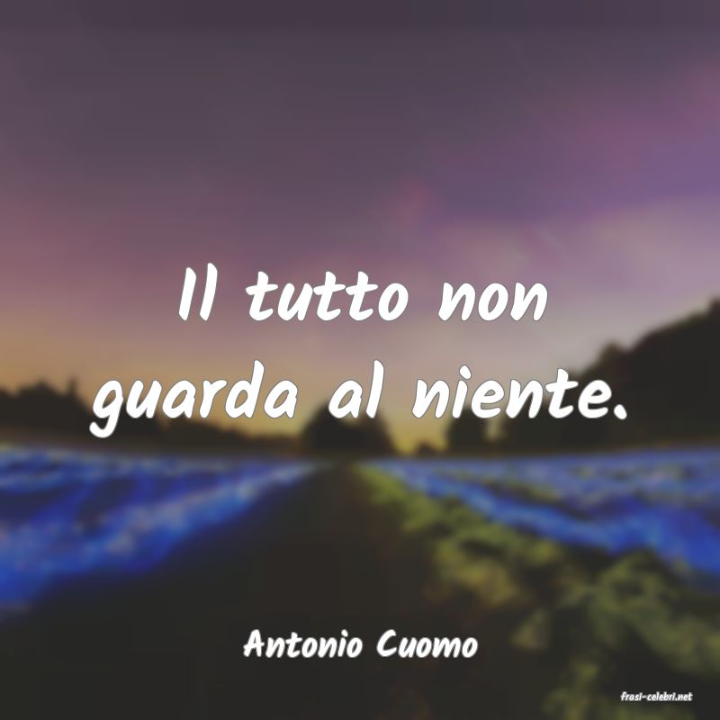 frasi di Antonio Cuomo