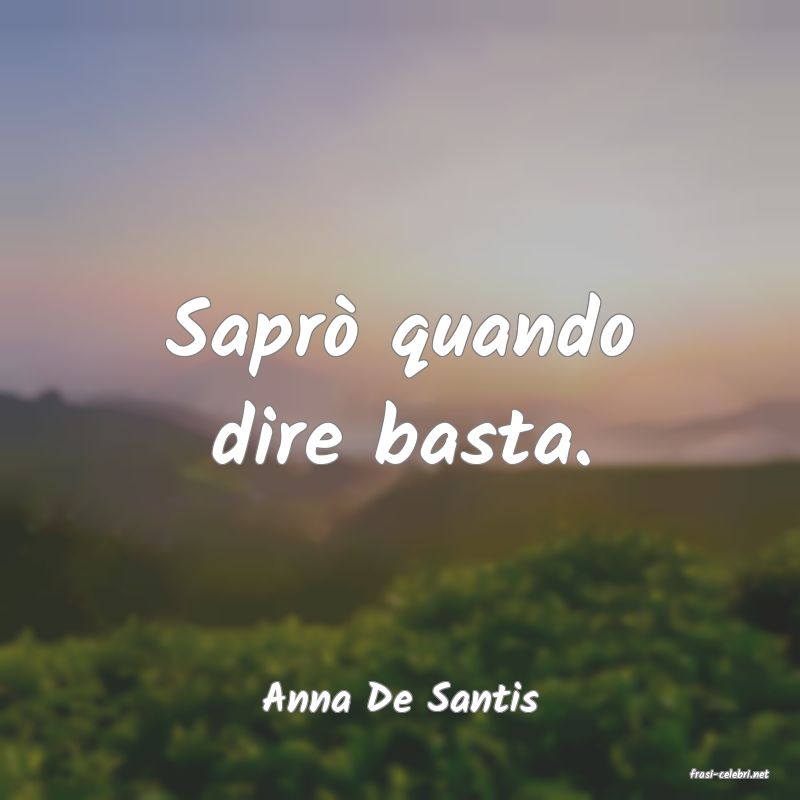 frasi di  Anna De Santis
