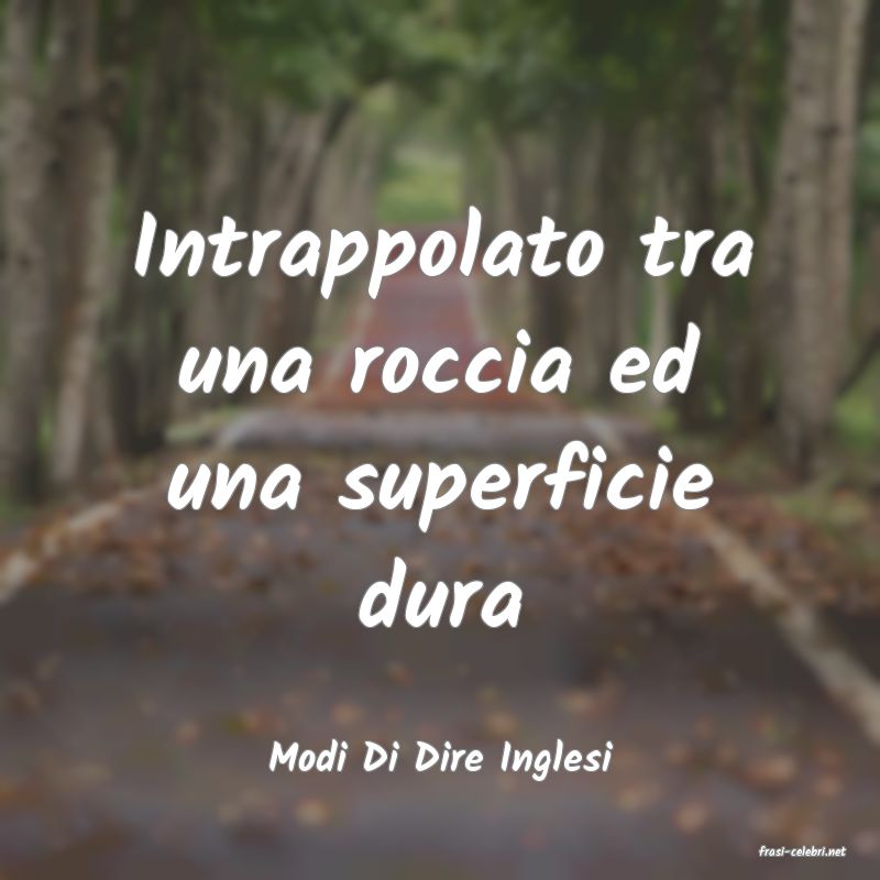 frasi di  Modi Di Dire Inglesi
