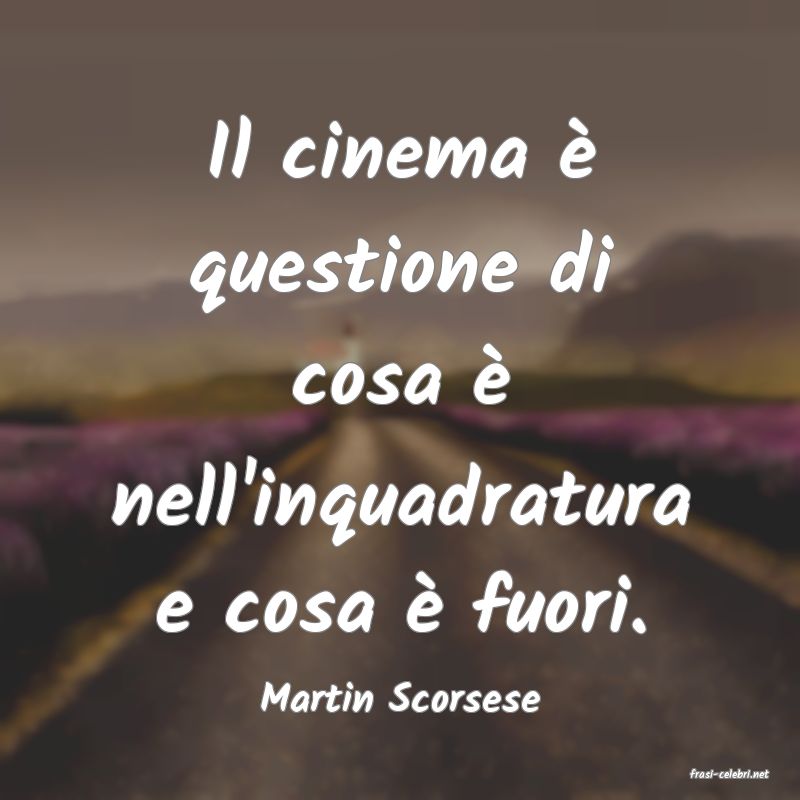 frasi di  Martin Scorsese
